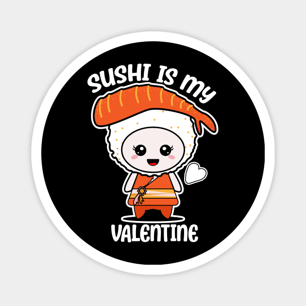 Sushi is my Valentine funny saying with cute sushi illustration perfect gift idea for sushi lover and valentine's day Magnet by star trek fanart and more